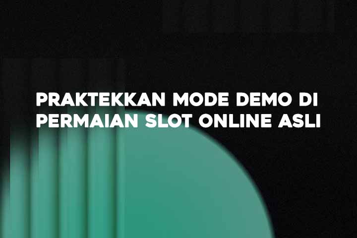 mode demo slot online untuk berlatih